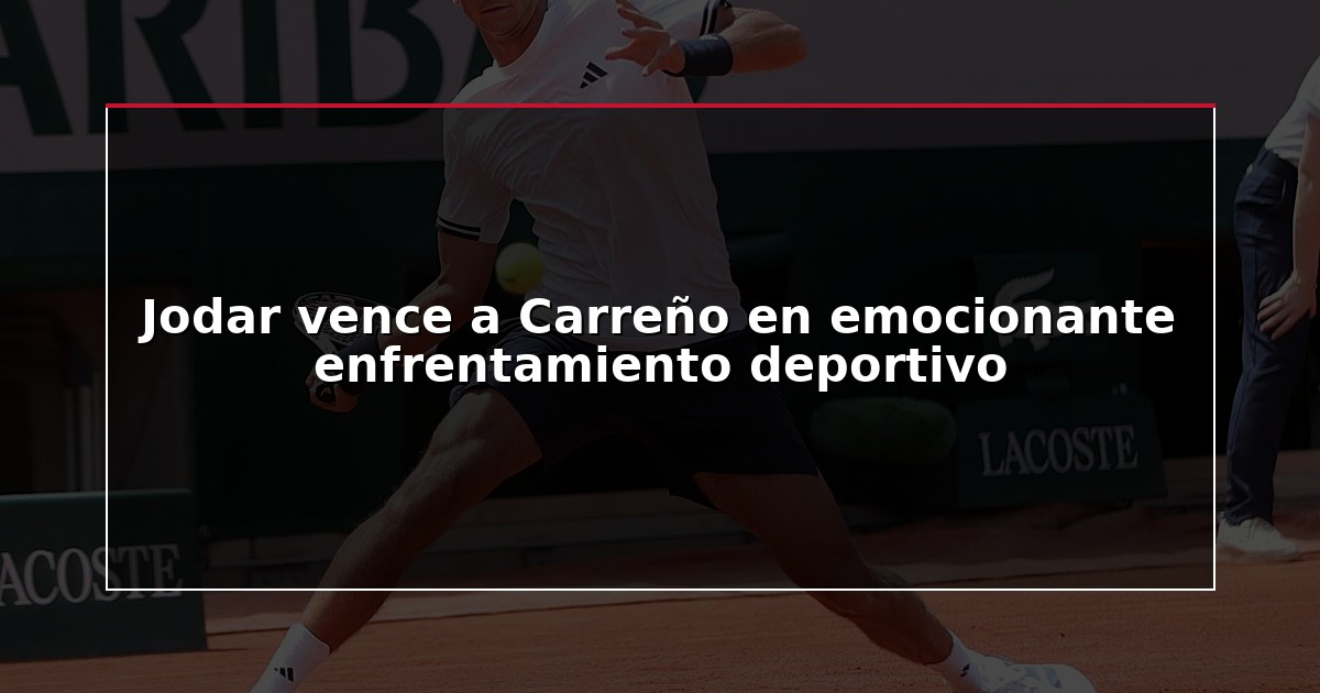 Jodar vence a Carreño en emocionante enfrentamiento deportivo