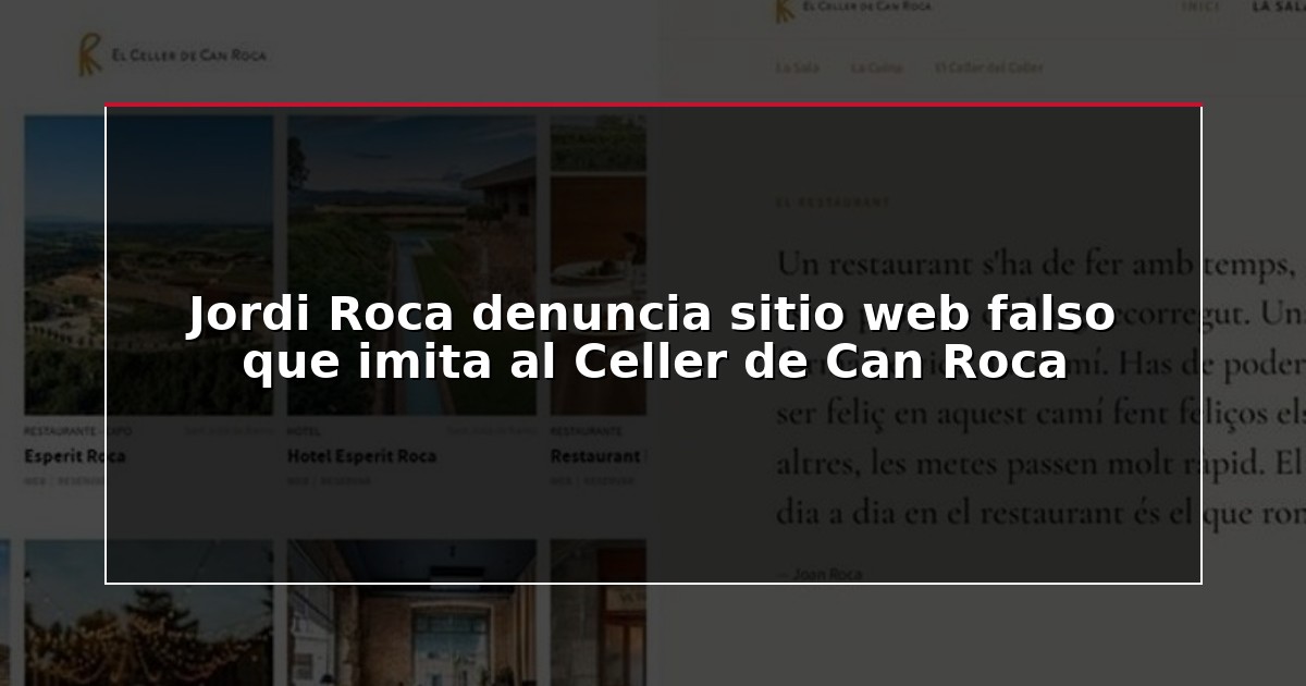 Jordi Roca denuncia sitio web falso que imita al Celler de Can Roca