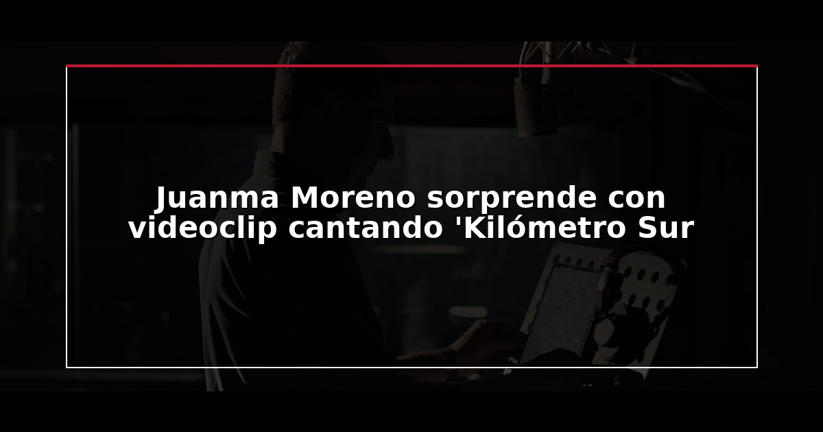 Juanma Moreno sorprende con videoclip cantando ‘Kilómetro Sur