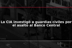 La CIA investigó a guardias civiles por el asalto al Banco Central