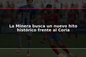 La Minera busca un nuevo hito histórico frente al Coria