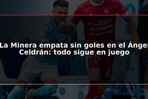 La Minera empata sin goles en el Ángel Celdrán: todo sigue en juego