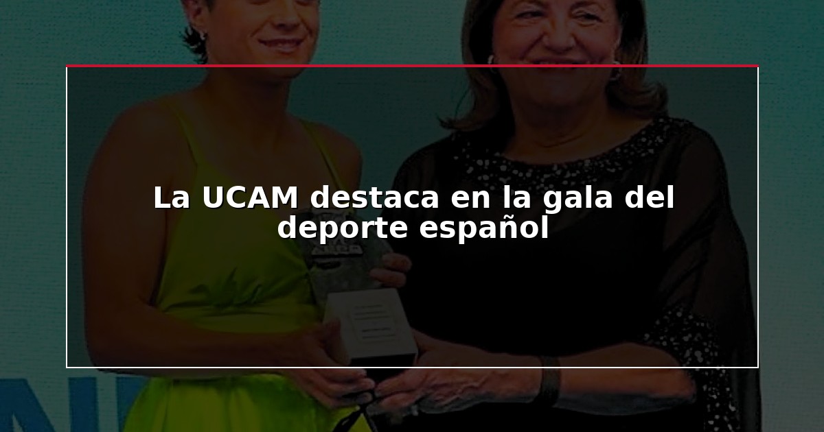 La UCAM destaca en la gala del deporte español