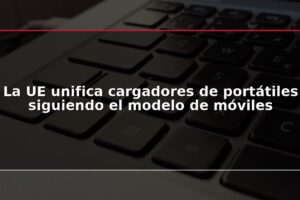 La UE unifica cargadores de portátiles siguiendo el modelo de móviles