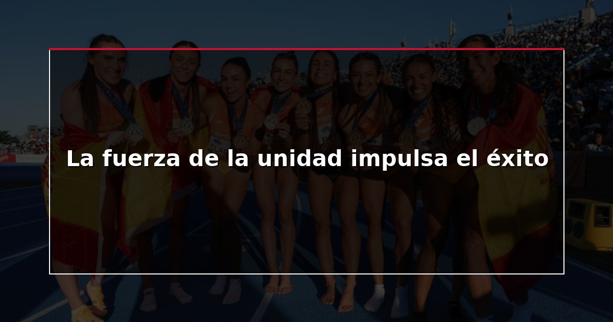 La fuerza de la unidad impulsa el éxito