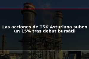 Las acciones de TSK Asturiana suben un 15% tras debut bursátil