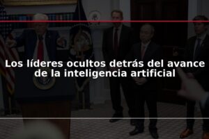 Los líderes ocultos detrás del avance de la inteligencia artificial