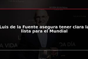 Luis de la Fuente asegura tener clara la lista para el Mundial