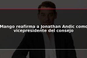 Mango reafirma a Jonathan Andic como vicepresidente del consejo