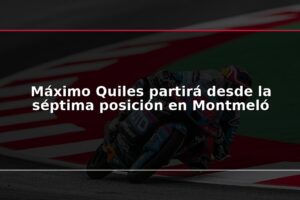 Máximo Quiles partirá desde la séptima posición en Montmeló