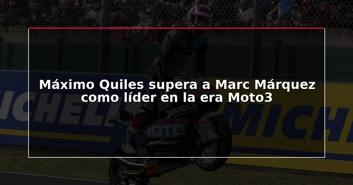 Máximo Quiles supera a Marc Márquez como líder en la era Moto3