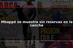 Mbappé se muestra sin reservas en la cancha