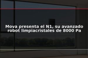 Mova presenta el N1, su avanzado robot limpiacristales de 8000 Pa