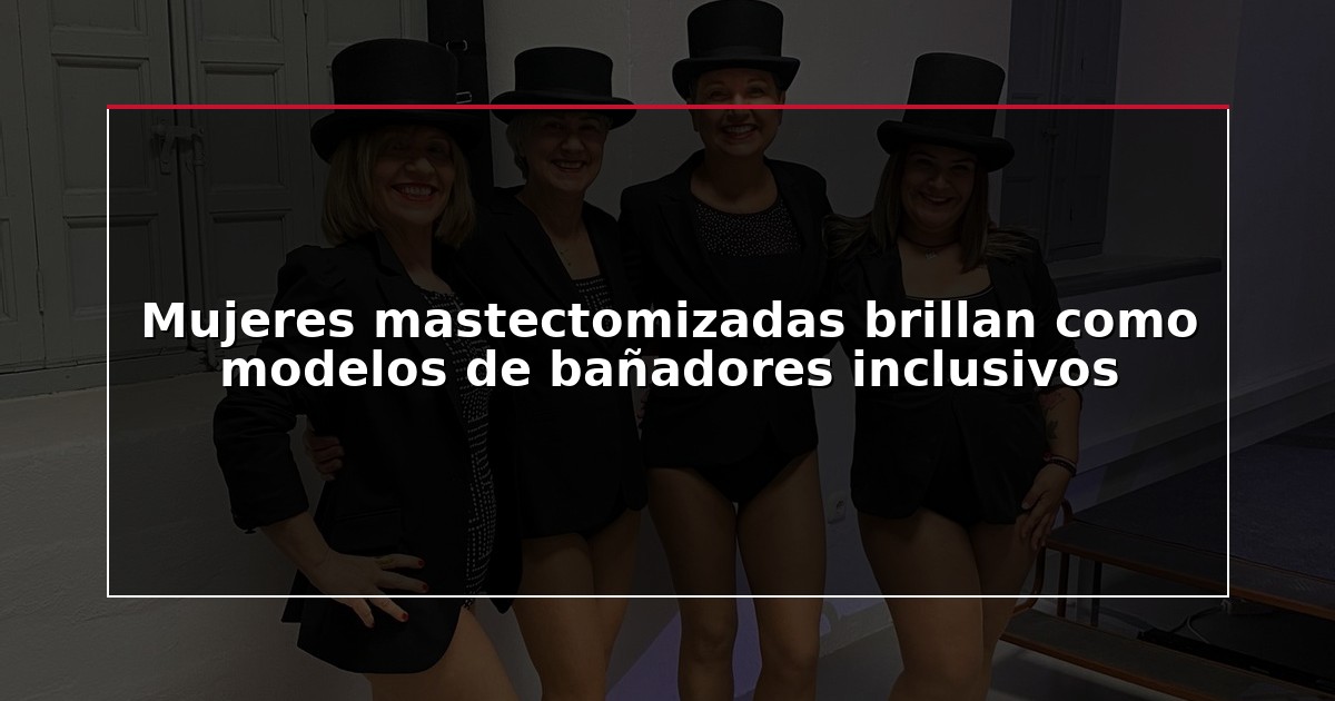 Mujeres mastectomizadas brillan como modelos de bañadores inclusivos