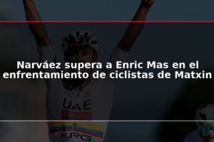 Narváez supera a Enric Mas en el enfrentamiento de ciclistas de Matxin