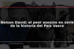 Nelson David: el peor asesino en serie de la historia del País Vasco
