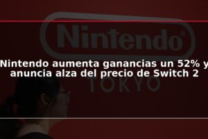 Nintendo aumenta ganancias un 52% y anuncia alza del precio de Switch 2