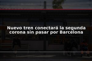 Nuevo tren conectará la segunda corona sin pasar por Barcelona