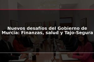 Nuevos desafíos del Gobierno de Murcia: Finanzas, salud y Tajo-Segura