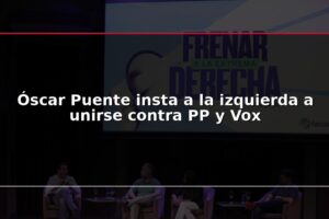 Óscar Puente insta a la izquierda a unirse contra PP y Vox