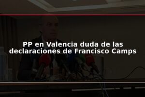 PP en Valencia duda de las declaraciones de Francisco Camps
