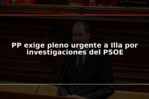 PP exige pleno urgente a Illa por investigaciones del PSOE