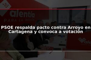PSOE respalda pacto contra Arroyo en Cartagena y convoca a votación