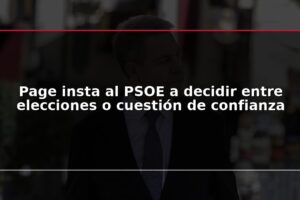 Page insta al PSOE a decidir entre elecciones o cuestión de confianza