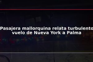 Pasajera mallorquina relata turbulento vuelo de Nueva York a Palma
