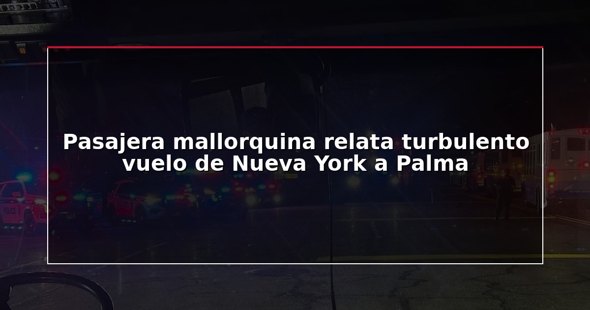 Pasajera mallorquina relata turbulento vuelo de Nueva York a Palma
