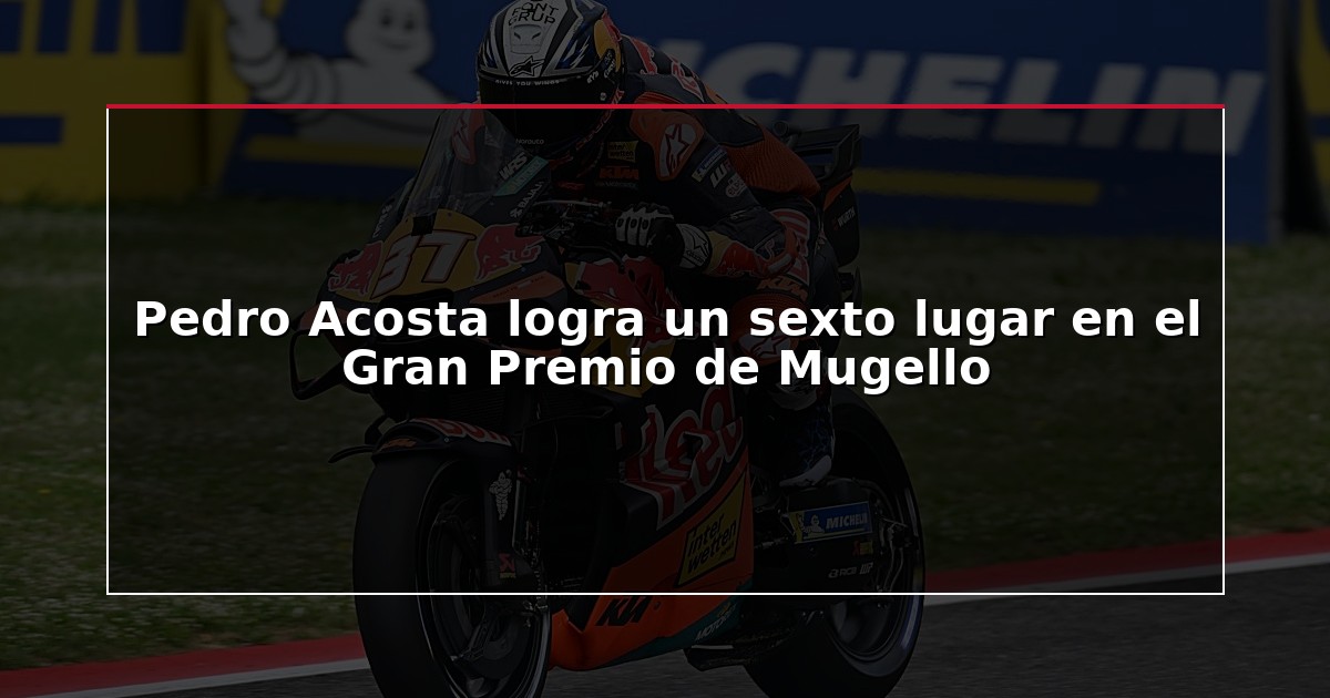 Pedro Acosta logra un sexto lugar en el Gran Premio de Mugello