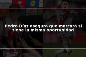 Pedro Díaz asegura que marcará si tiene la misma oportunidad