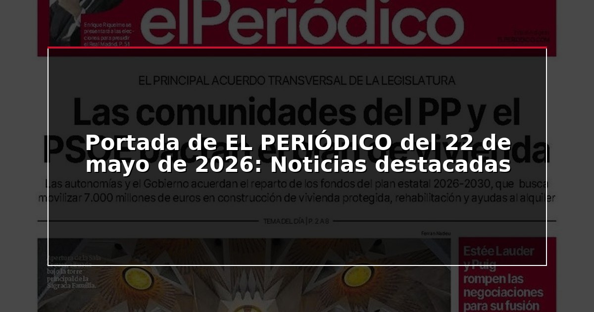 Portada de EL PERIÓDICO del 22 de mayo de 2026: Noticias destacadas