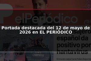 Portada destacada del 12 de mayo de 2026 en EL PERIÓDICO