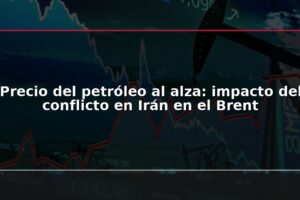 Precio del petróleo al alza: impacto del conflicto en Irán en el Brent