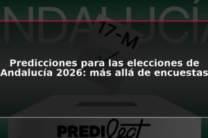 Predicciones para las elecciones de Andalucía 2026: más allá de encuestas
