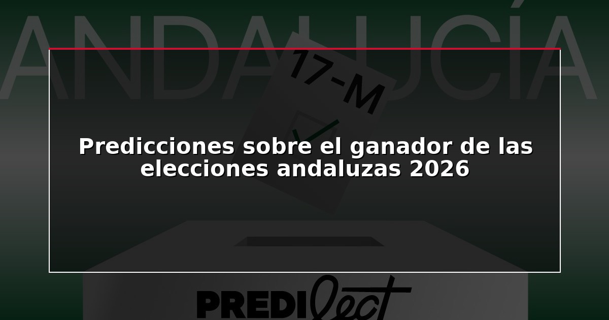 Predicciones sobre el ganador de las elecciones andaluzas 2026