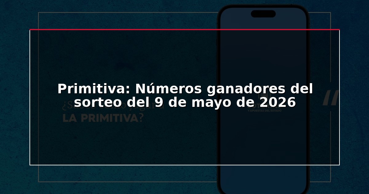 Primitiva: Números ganadores del sorteo del 9 de mayo de 2026