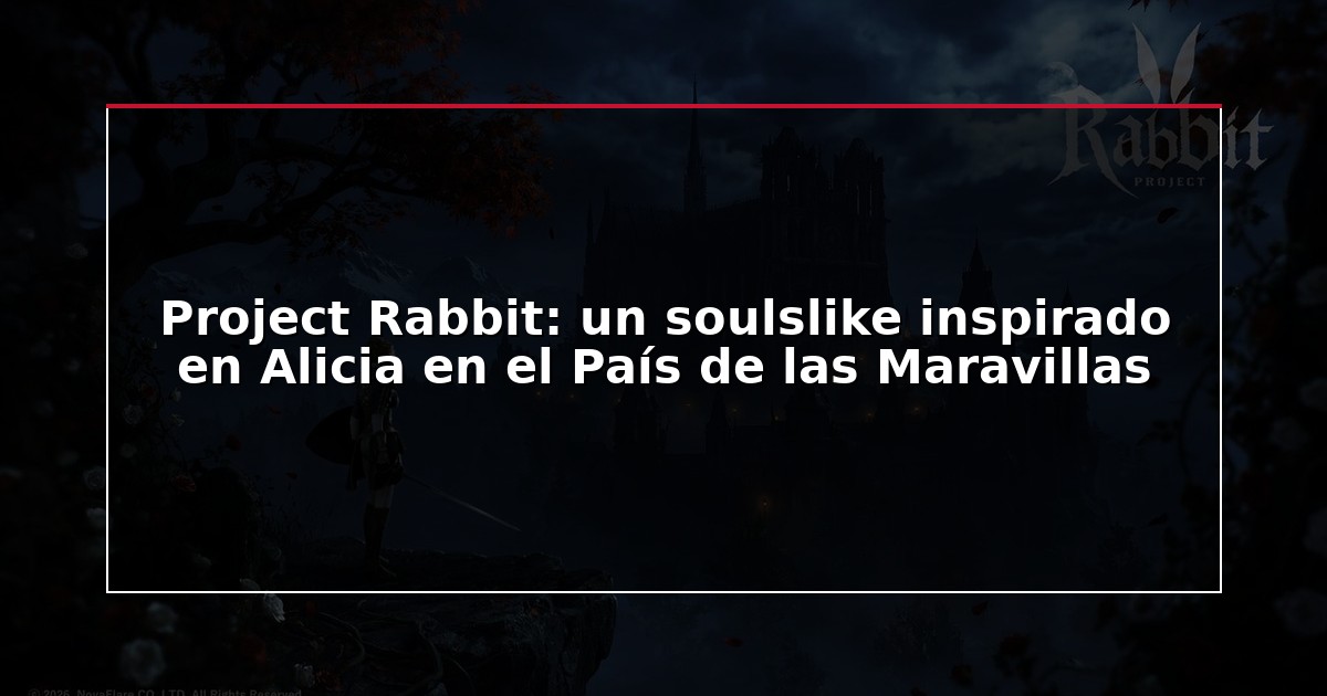 Project Rabbit: un soulslike inspirado en Alicia en el País de las Maravillas