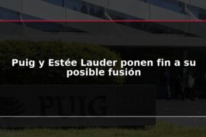 Puig y Estée Lauder ponen fin a su posible fusión