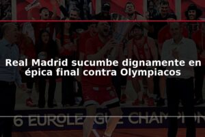 Real Madrid sucumbe dignamente en épica final contra Olympiacos