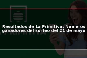 Resultados de La Primitiva: Números ganadores del sorteo del 21 de mayo