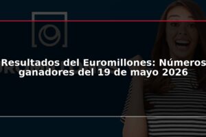 Resultados del Euromillones: Números ganadores del 19 de mayo 2026