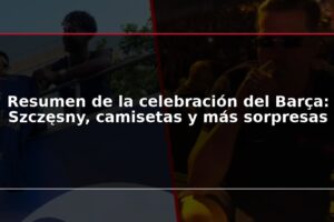 Resumen de la celebración del Barça: Szczęsny, camisetas y más sorpresas