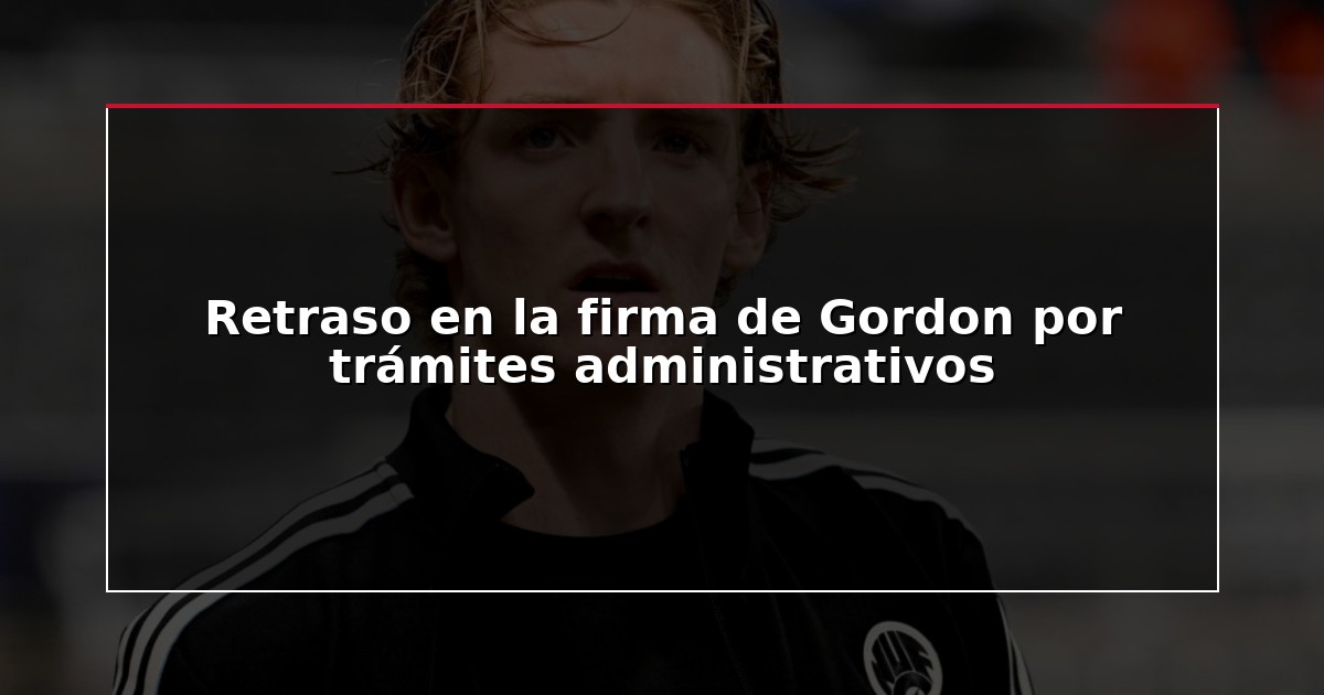 Retraso en la firma de Gordon por trámites administrativos
