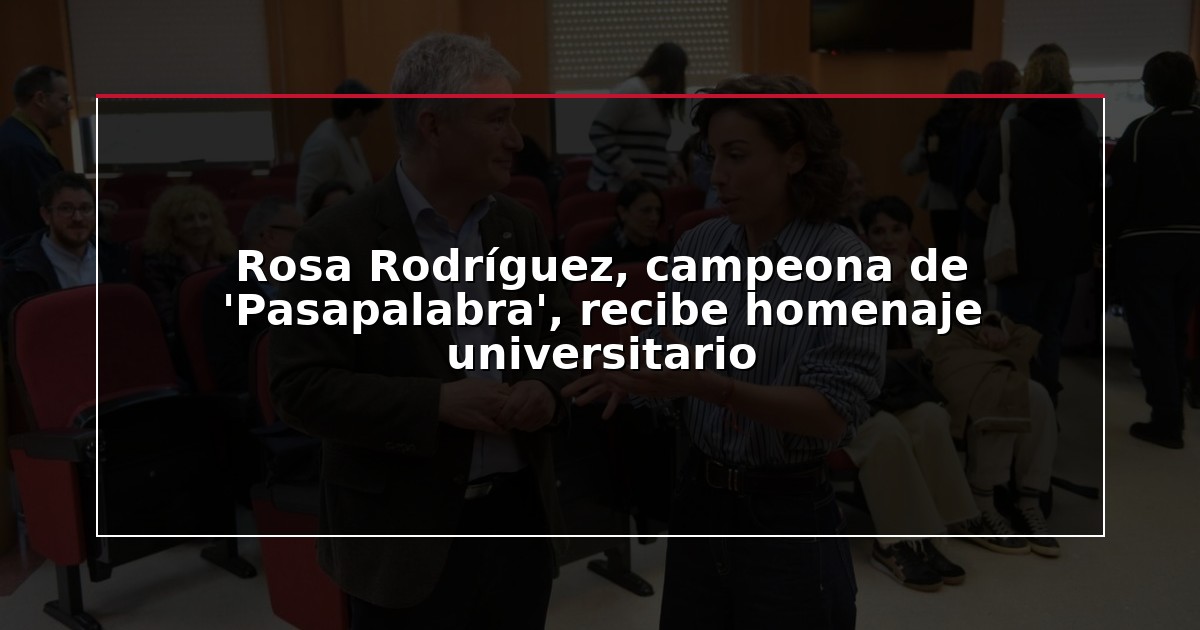 Rosa Rodríguez, campeona de ‘Pasapalabra’, recibe homenaje universitario