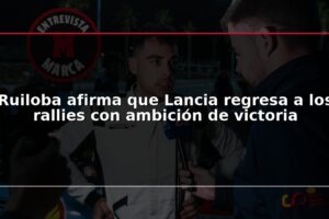 Ruiloba afirma que Lancia regresa a los rallies con ambición de victoria