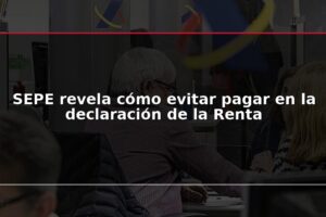 SEPE revela cómo evitar pagar en la declaración de la Renta
