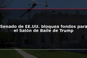 Senado de EE.UU. bloquea fondos para el Salón de Baile de Trump