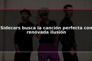 Sidecars busca la canción perfecta con renovada ilusión